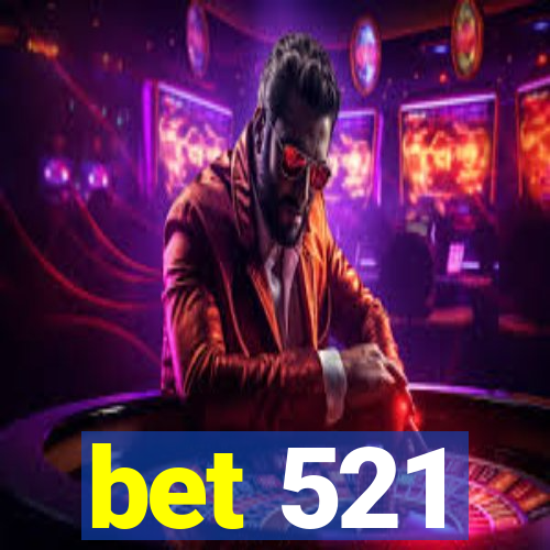 bet 521